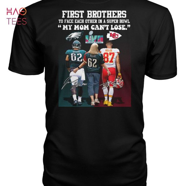 First Brothers Kelce Super Bowl My Mom Cant Lose Shirt