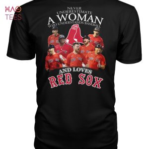 Never Underestimate A Woman Who Understands Baseball And Loves Boston Red Sox T Shirt