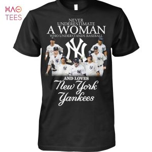 Never Underestimate A Woman Who Understands Baseball And Loves New York Yankees T Shirt