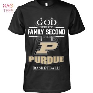 God First Family Second Then Purdue Boilermakers Basketball T Shirt