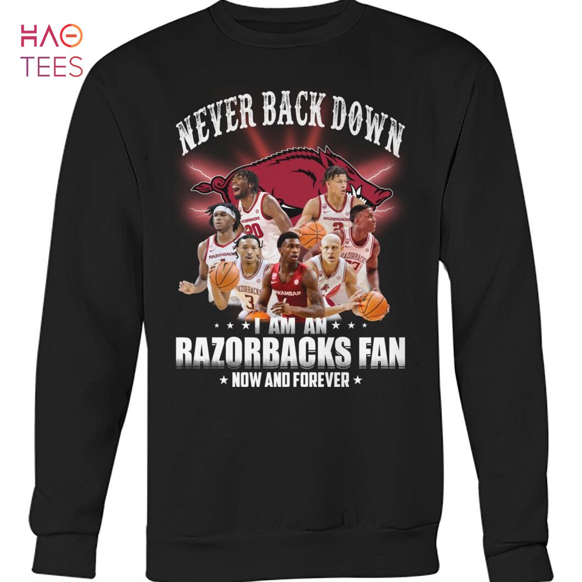 Never Back Down I Am An Arkansas Razorbacks Fan Now And Forever T Shirt Never Back Down I Am An Arkansas Razorbacks Fan Now And Forever T Shirt