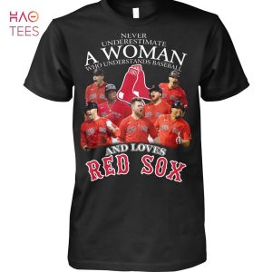 Never Underestimate A Woman Who Understands Baseball And Loves Boston Red Sox T Shirt