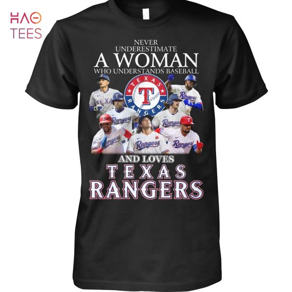 Never Underestimate A Woman Who Understands Baseball And Loves Texas Rangers T Shirt