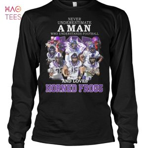 Never Underestimate A Woman Who Understands TCU Horned Frogs T Shirt