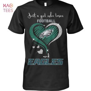Just A Girl Who Love Football And Philadelphia Eagles T Shirt
