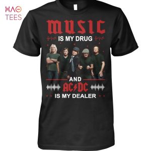 Music Is My Drug And AC DC Is My Dealer T Shirt