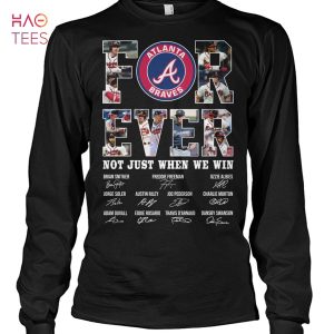 Atlanta Braves Not Just When We Win T Shirt
