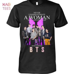 Never Underestimate A Woman Who Understands Music And Loves BTS Best T Shirt