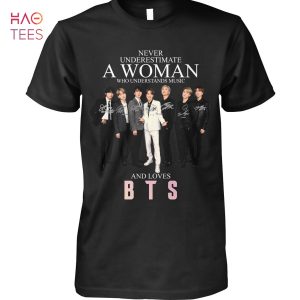 Never Underestimate A Woman Who Understands Music And Loves BTS Hot T Shirt