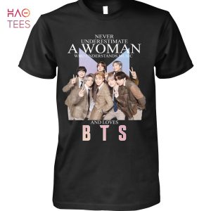 Never Underestimate A Woman Who Understands Music And Loves BTS New T Shirt