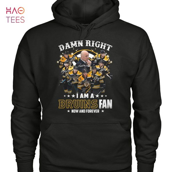 Damn Right I Am A Boston Bruins Fan Now And Forever T Shirt
