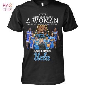 Never Underestimate A Woman Who Understands Basketball And Loves UCLA Bruins T Shirt