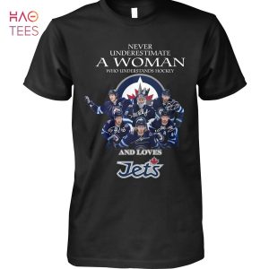 Never Underestimate A Woman Who Understands Hockey And Loves Winnipeg Jets T Shirt