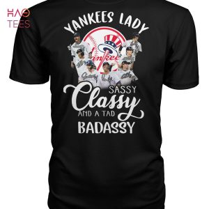 New York Yankees Lady Sassy Classy And A Tad Badassy Hot T Shirt