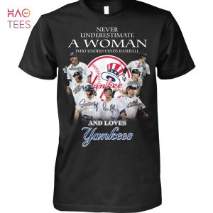 New York Yankees Never Underestiamte A Woman Who Understands Baseball And Loves Yankees T Shirt