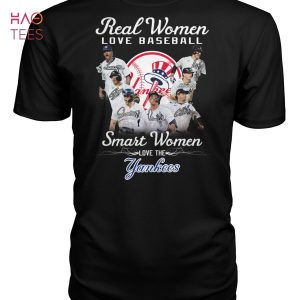 Real Women Love Baseball Smart Women Love The New York Yankees Hot Trend T Shirt