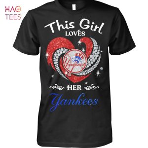 This Girl Loves Her New York Yankees Hot Trend T Shirt