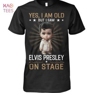 Yes I Am Old But I Saw Elvis Presley On Stage T Shirt