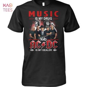 Music Is My Drug And AC DC Is My Dealer T-Shirt
