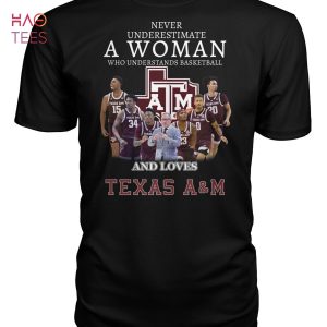 Never Underestimate A Woman Who Understands Basketball And Loves Texas A&M T-Shirt