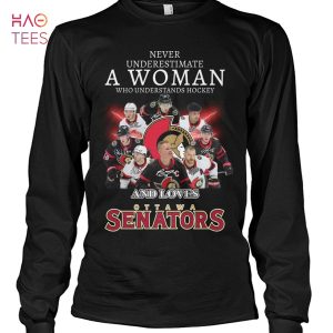 Never Underestimate A Woman Who Understands Hockey And Loves Ottawa Senators T-Shirt
