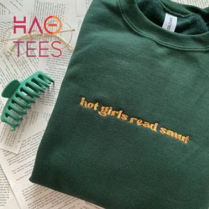 Hot Girls Read Smut Embroidered Reader Bookish Romance Reader Book Lover Bookish Merch Book Gift Shirt