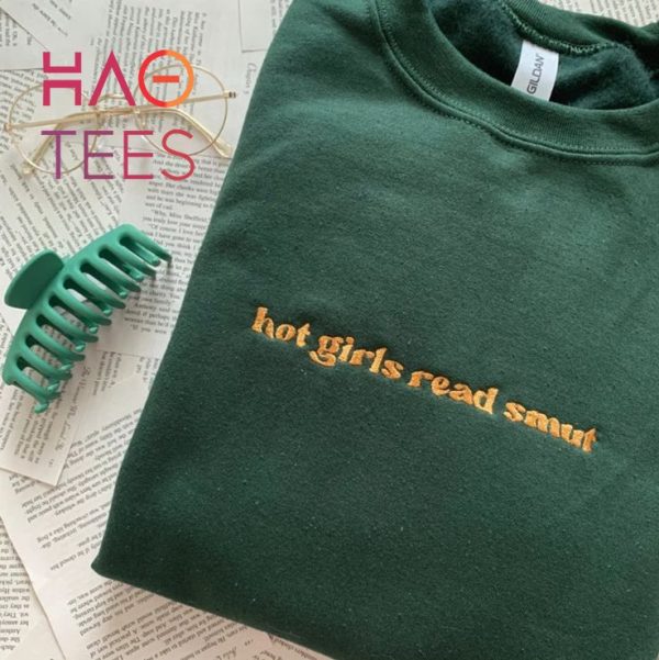 Hot Girls Read Smut Embroidered Reader Bookish Romance Reader Book Lover Bookish Merch Book Gift Shirt