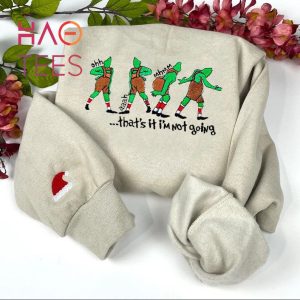 That’s It I’m Not Going Embroidered Grinch Christmas Gift Stole Xmas Funny Grinch Shirt