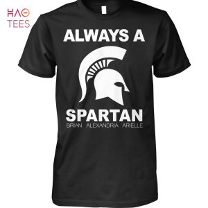 Alway A Spartan Brian Alexandria Arielle T-Shirt