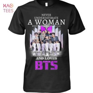 Never Underestimate A Woman Who Understands Music And Love BTS Trending T-Shirt