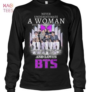 Never Underestimate A Woman Who Understands Music And Love BTS Trending T-Shirt