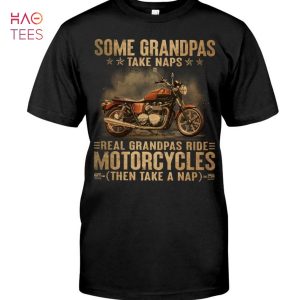 Some Grandpas Take Naps Real Grandpas Ride Motorcycles T-Shirt