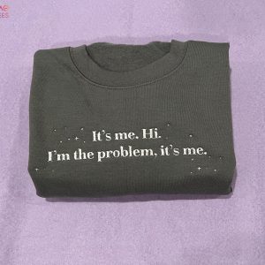 I?m The Problem Anti Hero Taylor Embroidered Shirt – IF71