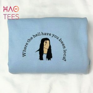 Where The Hell Have You Been Loca Embroidered Shirt
