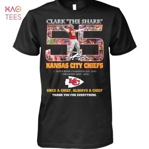Clark The Shark 55 Kansas City Chiefs Super Bowl Champion Thank You For The Everything T-Shirt