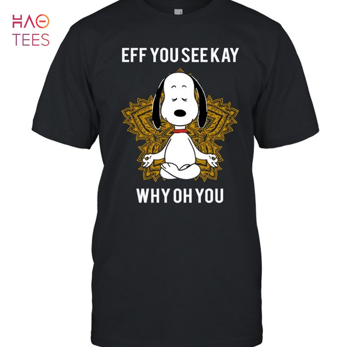 Eff You See Kay Why Oh You Snoopy T-Shirt Eff You See Kay Why Oh You Snoopy T-Shirt
