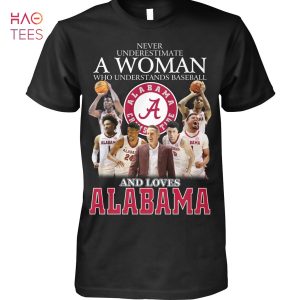 Never Underestimate A Woman Who Understands Baseball And Love Alabama T-Shirt