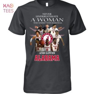 Never Underestimate A Woman Who Understands Basketball And Love Alabama Crimson Tide T-Shirt