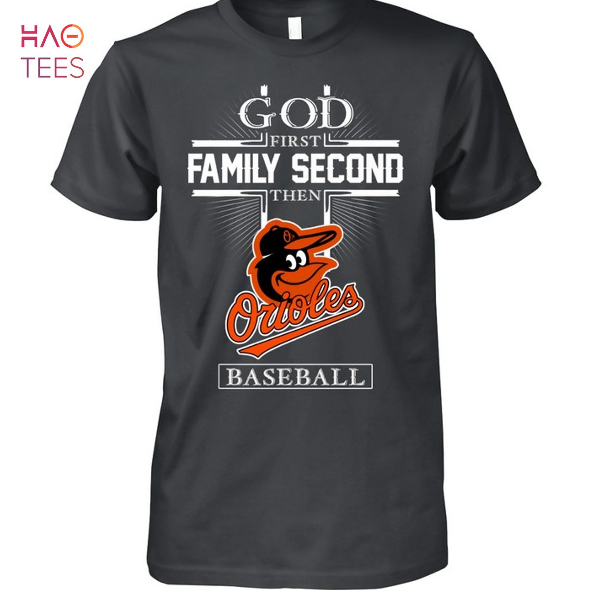 God First Family Second Then Baltimore Orioles T-Shirt