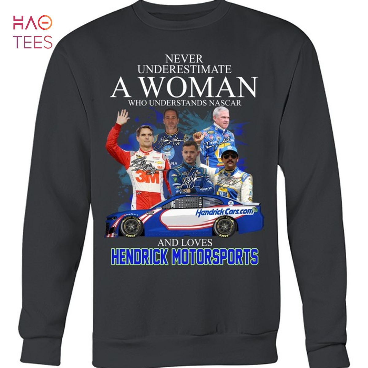 Never Underestimate A Woman Who Understands Nascar And Loves Hendrick Motosports T-Shirt