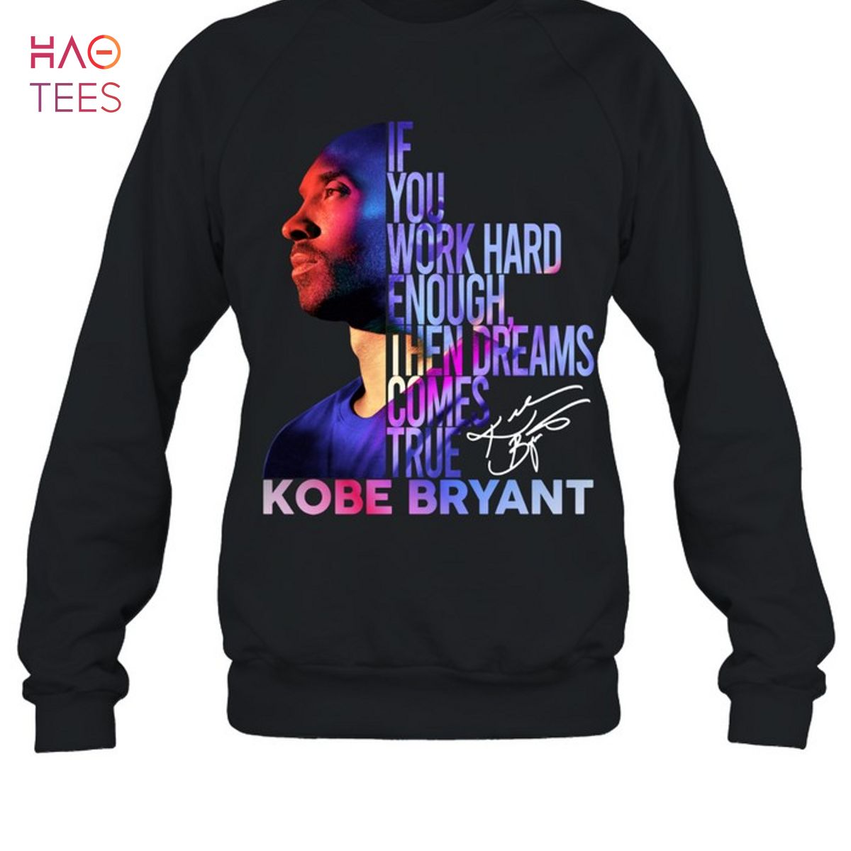 If You Work Hard Enough Then Dreams Come True Kobe Bryant T-Shirt