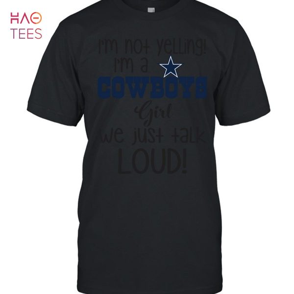 Im Noy Yelling Am A Cowboys Girl We Just Talk Loud T-Shirt