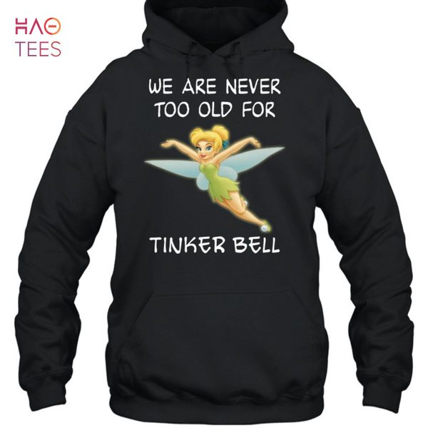 We Are Never Too Old For Tinker Bell T-Shirt