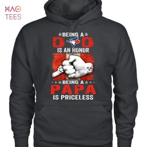 Being A Dad Is An Honor Being A Papa Is Priceless Toronto Blue Jays T-Shirt
