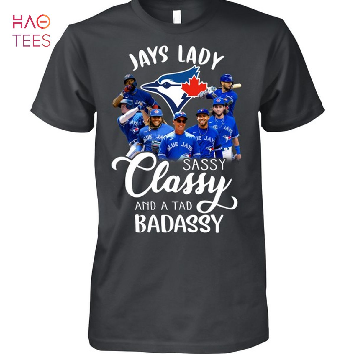 Jays Lady Sassy Classy And A Tad Badassy Toronto Blue Jays 2023 T-Shirt