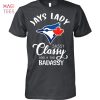 Jays Lady Sassy Classy And A Tad Badassy Toronto Blue Jays Hot Trend 2023 T-Shirt Jays Lady Sassy Classy And A Tad Badassy Toronto Blue Jays Hot Trend 2023 T-Shirt