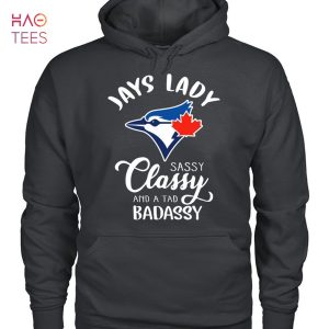 Jays Lady Sassy Classy And A Tad Badassy Toronto Blue Jays Hot 2023 T-Shirt