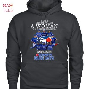 Never Underestimate A Woman Who Understands Baseball And Loves Toronto Blue Jays 2023 T-Shirt