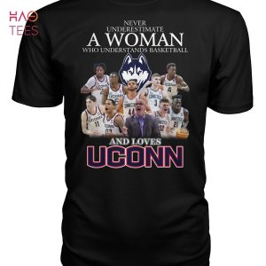 Never Underestimate A Woman Who Understands Basketball And Loves Uconn T-Shirt