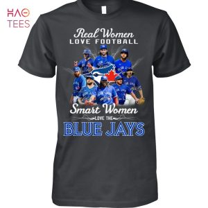 Real Women Love Football Smart Women Love The Toronto Blue Jays Hot 2023 T-Shirt